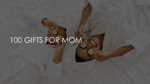 100 Gifts for Mom