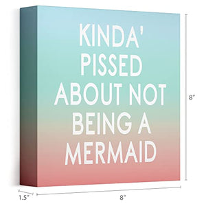 Barnyard Designs Kinda Pissed About Not Being A Mermaid Box Sign Wall Decor Coastal Nautical Summer Beach Home Decoration 8" x 8"