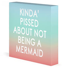 Barnyard Designs Kinda Pissed About Not Being A Mermaid Box Sign Wall Decor Coastal Nautical Summer Beach Home Decoration 8" x 8"