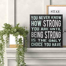 You Never Know How Strong You Are Until Being Strong Box Sign Rustic Wood Inspirational Wall Decor 8” x 8”