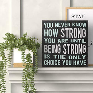 You Never Know How Strong You Are Until Being Strong Box Sign Rustic Wood Inspirational Wall Decor 8” x 8”