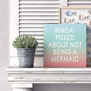 Barnyard Designs Kinda Pissed About Not Being A Mermaid Box Sign Wall Decor Coastal Nautical Summer Beach Home Decoration 8" x 8"