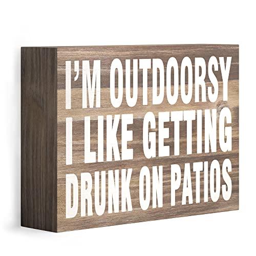 Barnyard Designs I’m Outdoorsy I like Getting Drunk on Patios Wooden Box Sign Rustic Vintage Primitive Home Decor Sign with Sayings 7” x 5”