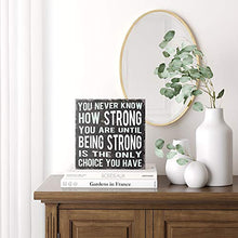 You Never Know How Strong You Are Until Being Strong Box Sign Rustic Wood Inspirational Wall Decor 8” x 8”